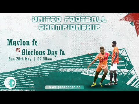 MAVLON FC VS GLORIOUS DAY FA - UNITED FOOTBALL CHAMPIONSHIP