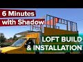 BOX TRUCK CONVERSION // Building the loft // 6 MINUTES WITH SHADOW