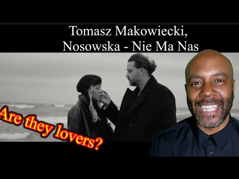 Tomasz Makowiecki, Nosowska - Nie Ma Nas | REACTION