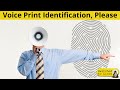 Voice Print Identification, Please