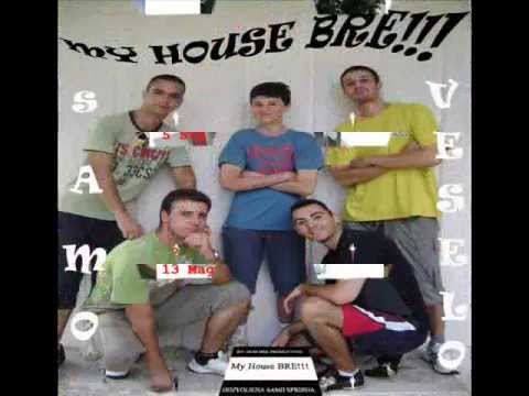 My House BRE!!! - (16) Izvod (Gde god da krenem)