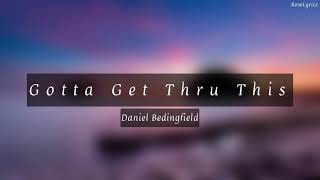 Daniel Bedingfield - Gotta Get Thru This (Lyric Video)