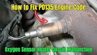 How to Fix P0135 Engine Code || Oxygen Sensor Heater Circuit Malfunction ||