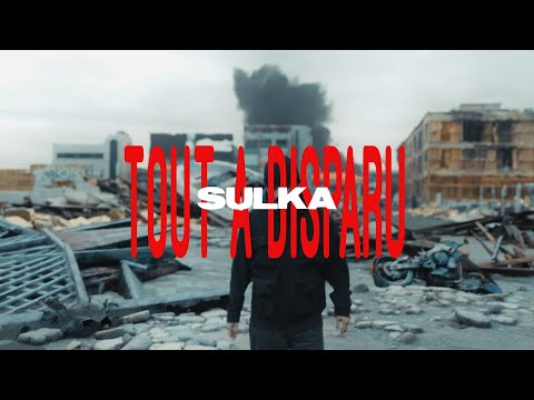 Sulka - tout a disparu (Clip officiel par @julienphilips)
