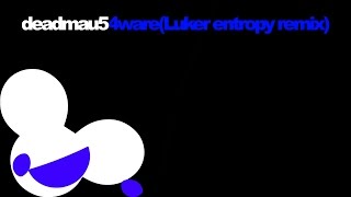 deadmau5 - 4ware (Luker&#39;s entropy remake/remix)