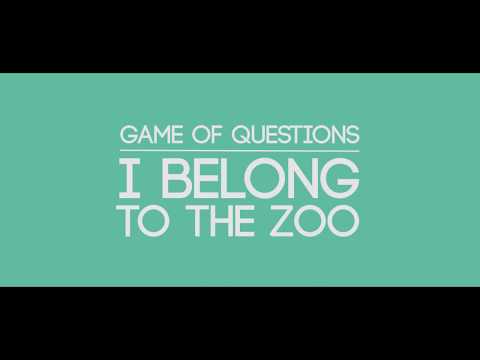 I Belong to the Zoo -  Game of Questions (Lyric Video)