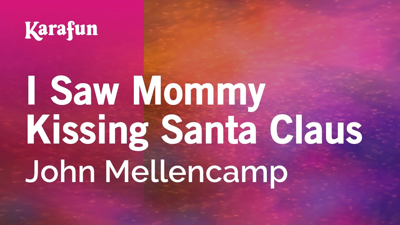 I Saw Mommy Kissing Santa Claus - John Mellencamp | Karaoke Version | KaraFun