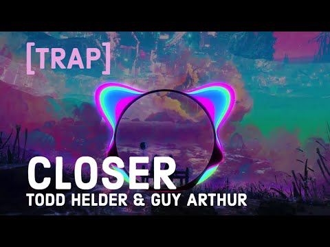 [ TRAP ] - CLOSER - TODD HELDER & GUY ARTHUR