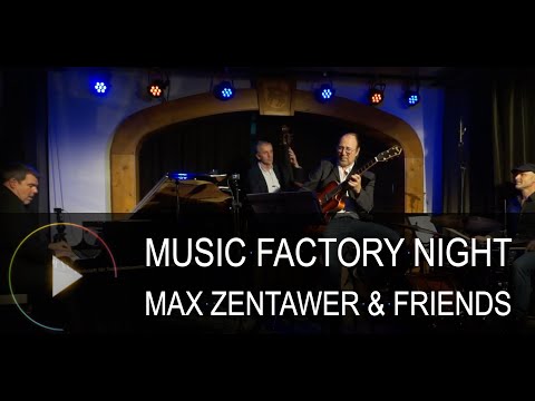 Music Factory Night - Max Zentawer & Friends