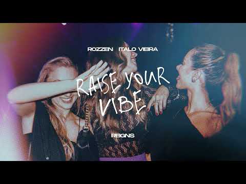 Rozzen, Italo Vieira, Reigns - Raise Your Vibe [Official Audio]