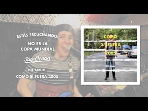 Say Ocean - No Es La Copa Mundial | Album Stream
