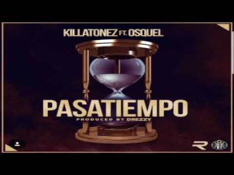 Killatonez Ft. Osquel – Pasatiempo (Prod. Drezzy)