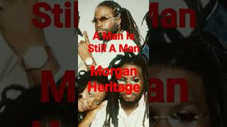 A Man Is Still A Man, Morgan Heritage #reggae #love #morganheritage