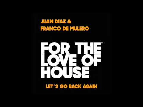 Juan Diaz & Franco De Mulero - Let's go back again (original mix)