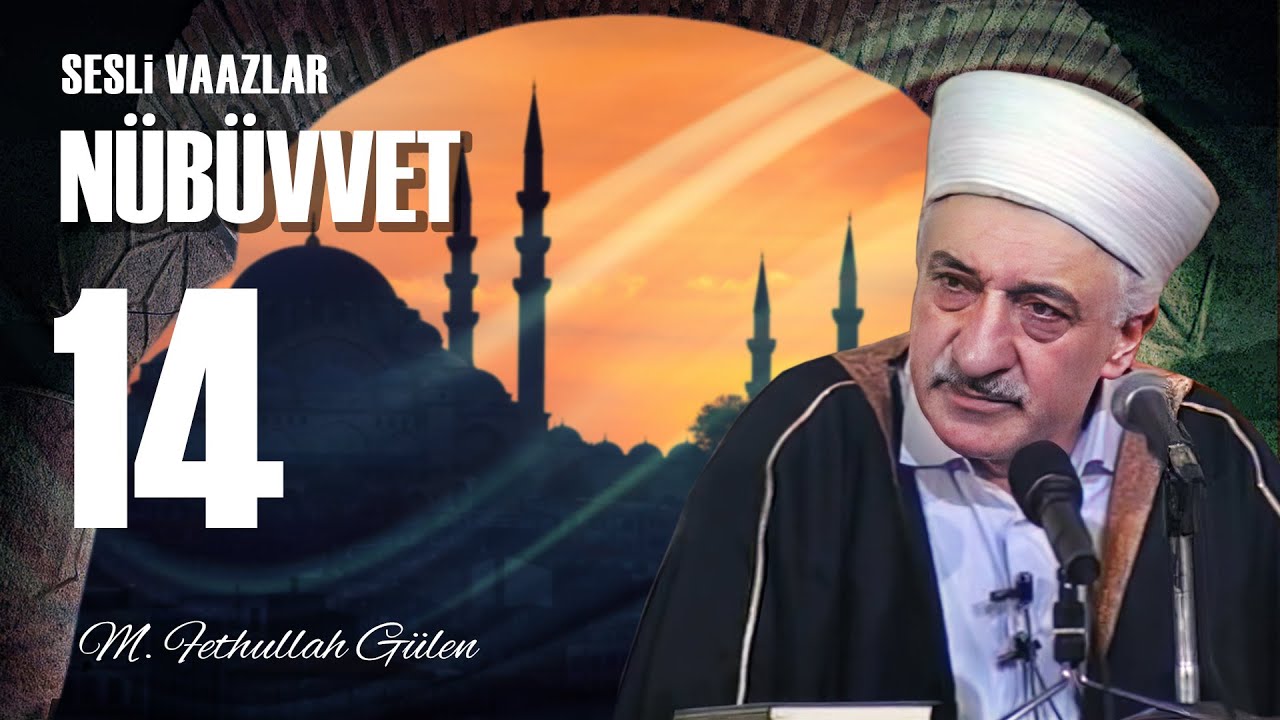 Efendimiz’in Ailevî Dirâyeti ve Evliliklerindeki Hikmetler | Nübüvvet -14- | M. Fethullah Gülen