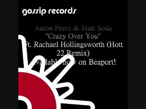 Aaron Perez & Matt Soda "Crazy Over You" Ft. Rachael Hollingsworth (Hott 22 Remix)