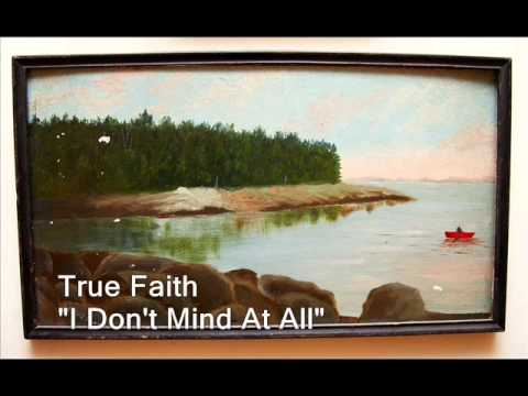 I Dont Mind At All - True Faith
