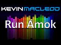 Run Amok by Kevin MacLeod
