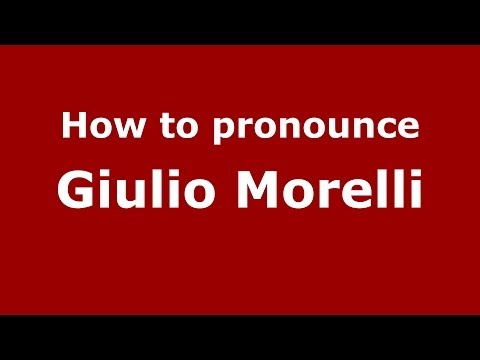 How to pronounce Giulio Morelli (Italian/Italy)  - PronounceNames.com