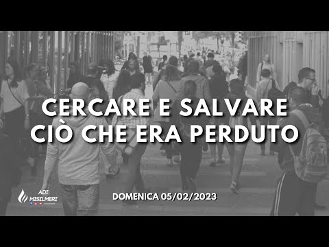 "Cercare e Salvare ciò che era perduto" - Culto Domenica 05/02/23 || ADI Belmonte Mezzagno