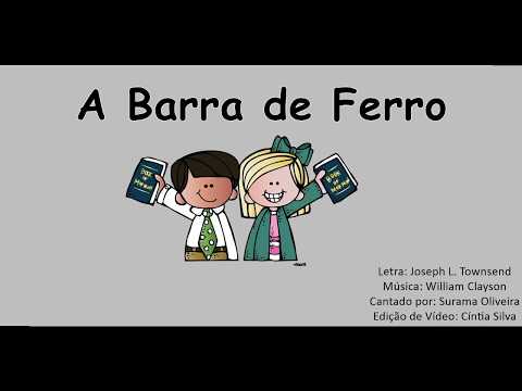 A BARRA DE FERRO- Hino Primária( versão 1)