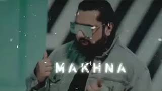 Makhna || Yo Yo Honey Singh ||(Slowed and Reverb) #yoyohoneysingh #slowedreverb #makhna