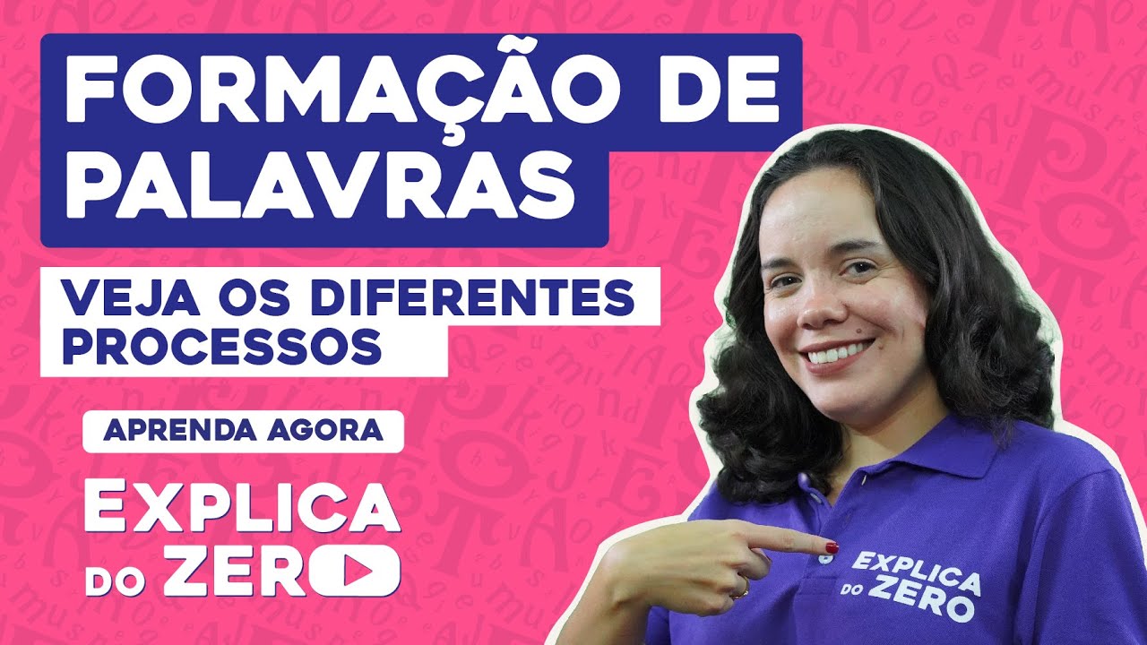 FORMAÇÃO DE PALAVRAS: veja os diferentes processos | Português | Explica do Zero |  Fernanda Souza