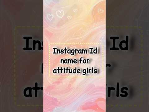 Instagram Id name for attitude girls #instagramyoutube #instagramreels #instavideo #instagramideas