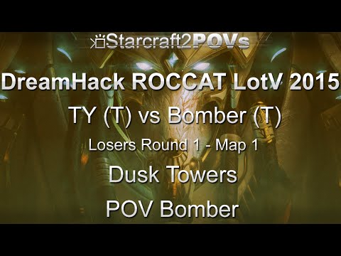 SC2 LotV - DreamHack ROCCAT 2015 - TY vs Bomber - LR1 - Map 1 - Dusk Towers - Bomber
