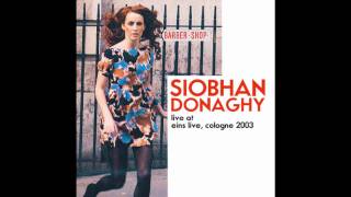Siobhan Donaghy - Man Without Friends (Live At Eins Live, Cologne 2003)