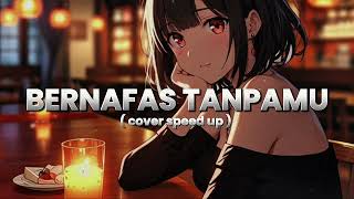 Download lagu BERNAFAS TANPAMU - LAST CHILD COVER AI SPEED UP mp3