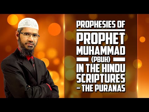 Prophesies of Prophet Muhammad (pbuh) in the Hindu Scriptures – The Puranas - Dr Zakir Naik