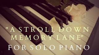 "A Stroll Down Memory Lane" - Beautiful Emotional Solo Piano (Original Composition)