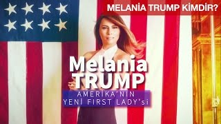 Amerikanın Yeni First Ladysi Melania Trump Kimdir