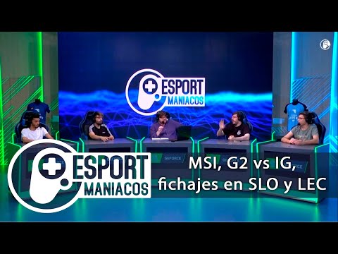 MSI, G2 vs IG, mercado de fichajes en SLO y LEC Y ¿qué pasa con MAD Lions? - Esportmaníacos 701