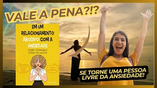 Comprei o Em um Relacionamento Abusivo com a Ansiedade e, SINCERAMENTE, vou te contar tudo sobre !