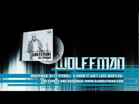 RJ ft. Pitbull & Wolffman - U Know iT Ain't Love