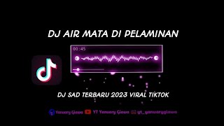 Download lagu DJ AIR MATA DI PELAMINAN ~ DJ SAD TERBARU VIRAL TIKTOK 2023 mp3 Download lagu DJ AIR MATA DI PELAMINAN ~ DJ SAD TERBARU VIRAL TIKTOK 2023 mp3