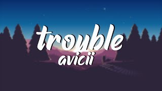 Avicii - Trouble [TRADUÇÃO/LEGENDA] - Anonymous Music