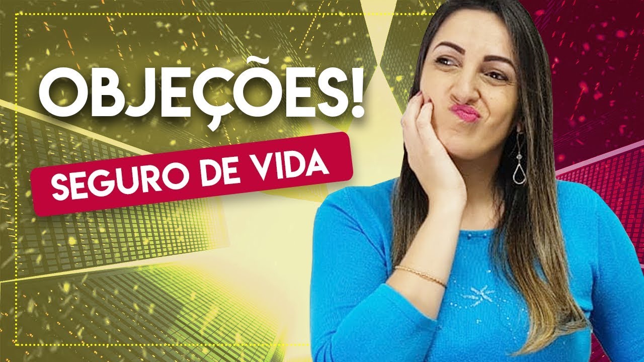 Seguro de Vida  - Objeções (Parte 03/04) | #142