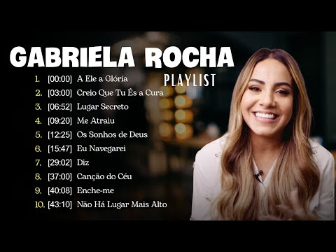 Gabriela Rocha || Me Atraiu, Lugar Secreto,Eu Navegare ,.. Top 10 Músicas Gospel Mais Tocadas 2024