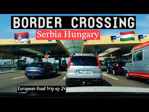 SERBIA HUNGARY BORDER CROSSING