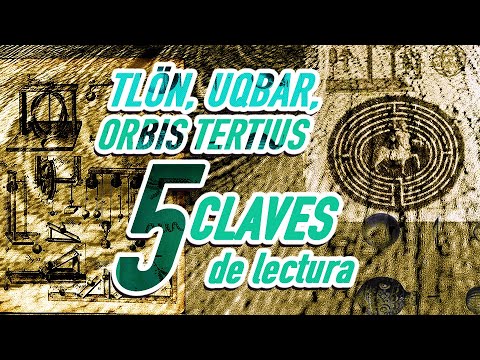 ✨TLÖN, UQBAR, ORBIS TERTIUS 📛  5 CLAVES DE LECTURA - FICCIONES de BORGES