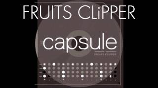 Capsule - PLAYER / FRUITS CLiPPER mix