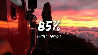 Loote, gnash - 85% (Lyrics)