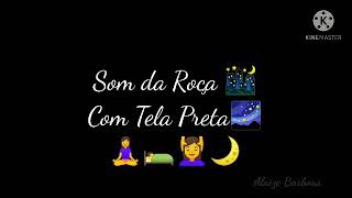 Som da Roa Com Tela Preta (Relaxar, dormir...)