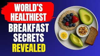 12 Best Breakfast Foods the World's Healthiest People Eat Daily (Backed by Science)