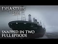 Disasters At Sea Season 3 Episode 1 Snapped In Two FULL EPISODE