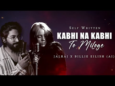 Kabhi Na Kabhi To Miloge - JalRaj Ft. Billie Eilish AI | Aditya Narayan | New Hindi Covers 2024