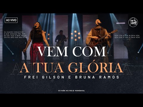 Vem com a Tua Glória | Frei Gilson/Som do Monte (Clipe Oficial)